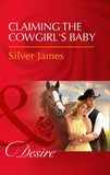 Claiming The Cowgirl's Baby (Red Dirt Royalty, Book 6) (Mills & Boon Desire) by Silver James