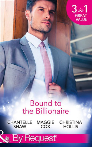 Bound To The Billionaire: Captive in His Castle / In Petrakis's Power / The Count's Prize (Mills & Boon By Request) (9781474043038)