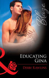 Educating Gina (Mills & Boon Blaze): First edition by Debbi Rawlins (9781472028617)