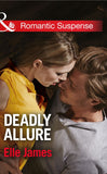 Deadly Allure (Mills & Boon Romantic Suspense) by Elle James