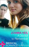 A Doctor To Remember (Mills & Boon Medical) by Joanna Neil