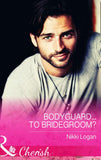 Bodyguard...To Bridegroom? (Mills & Boon Cherish) by Nikki Logan