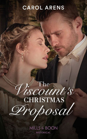 The Viscount's Christmas Proposal (Mills & Boon Historical) by Carol Arens