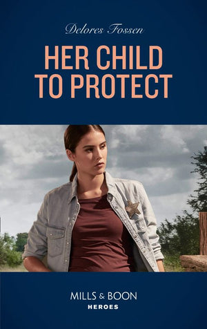 Her Child To Protect (Mercy Ridge Lawmen, Book 1) (Mills & Boon Heroes) by Delores Fossen