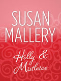 Holly And Mistletoe (Hometown Heartbreakers, Book 5) by Susan Mallery