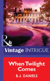 When Twilight Comes (Mills & Boon Vintage Intrigue) by B.J. Daniels