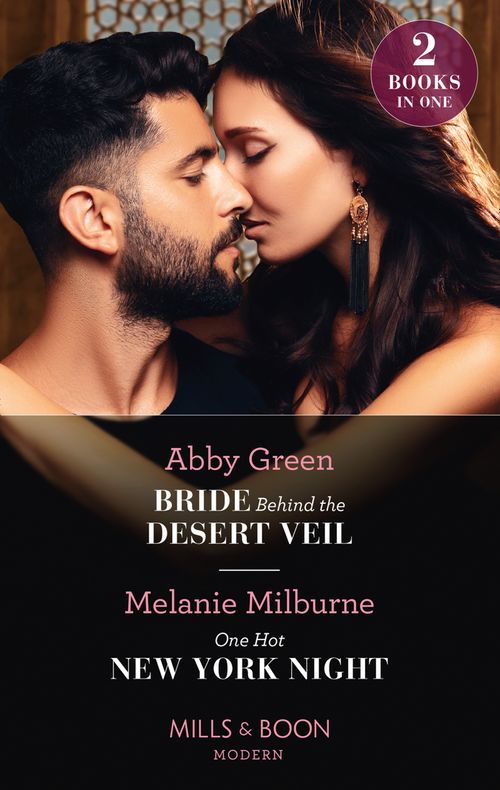 Bride Behind The Desert Veil / One Hot New York Night: Bride Behind the Desert Veil (The Marchetti Dynasty) / One Hot New York Night (Mills & Boon Modern) by Abby Green and Melanie Milburne (9780008913946)