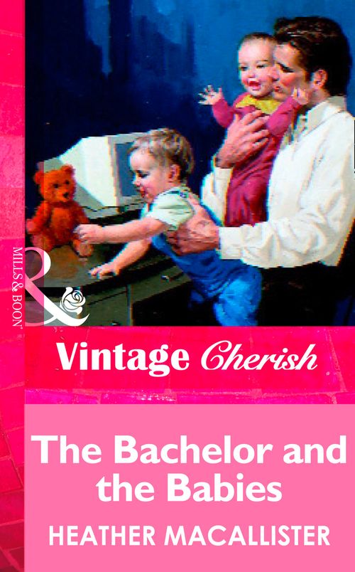 The Bachelor and the Babies (Mills & Boon Vintage Cherish) by Heather MacAllister