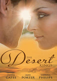 The Desert Kings: Duty, Desire and the Desert King / The Desert King's Bejewelled Bride / The Desert King by Jane Porter, Sabrina Philips and Olivia Gates