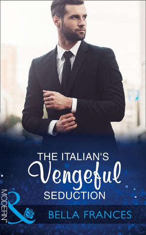 The Italian's Vengeful Seduction (Claimed by a Billionaire, Book 2) (Mills & Boon Modern) (9781474052450)