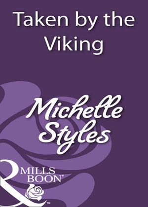 Taken By The Viking (Mills & Boon Historical) by Michelle Styles