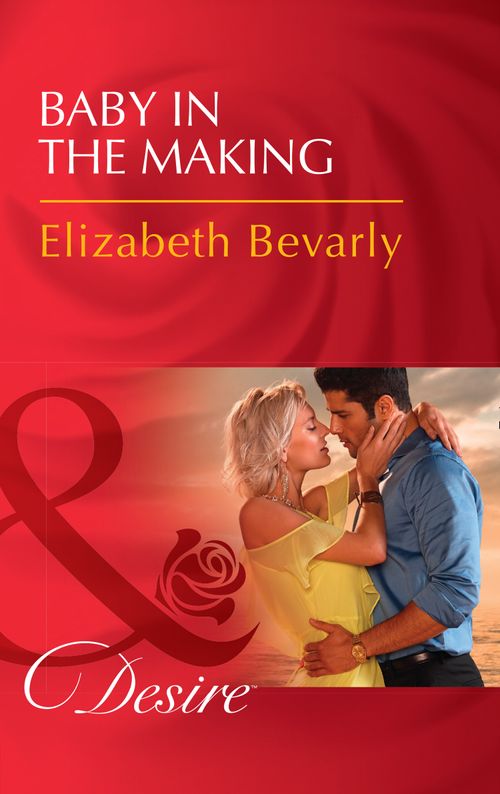 Baby In The Making (Accidental Heirs, Book 5) (Mills & Boon Desire) by Elizabeth Bevarly (9781474061612)