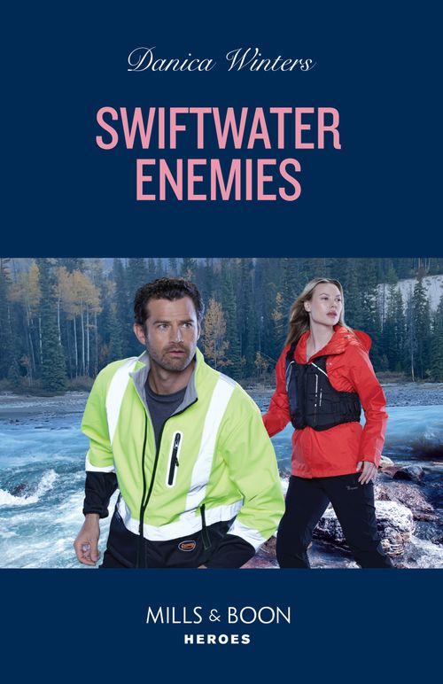 Swiftwater Enemies (Big Sky Search and Rescue, Book 2) (Mills & Boon Heroes) by Danica Winters (9780008938567)