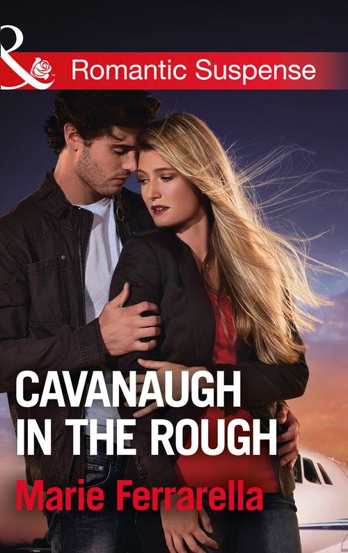 Cavanaugh In The Rough (Cavanaugh Justice, Book 33) (Mills & Boon Romantic Suspense) by Marie Ferrarella