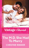 The M.D. She Had To Marry (Mills & Boon Vintage Cherish) by Christine Rimmer