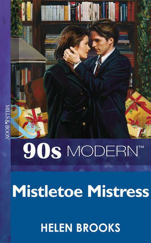 Mistletoe Mistress (Mills & Boon Vintage 90s Modern) by Helen Brooks