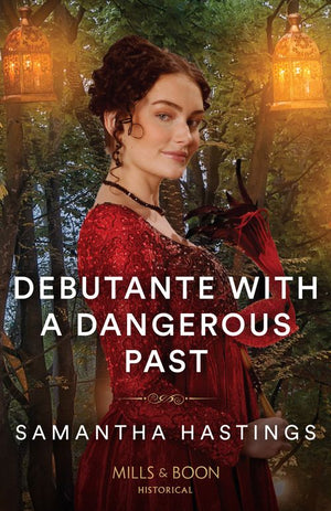 Debutante With A Dangerous Past (Mills & Boon Historical) by Samantha Hastings (9780008929909)