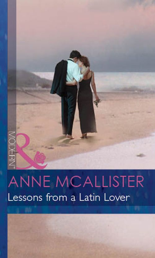 Lessons From A Latin Lover (The McGillivrays of Pelican Cay, Book 3) (Mills & Boon Modern) by Anne McAllister