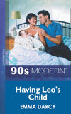 Having Leo's Child (Mills & Boon Vintage 90s Modern) by Emma Darcy