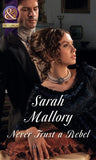 Never Trust A Rebel (Mills & Boon Historical): First edition by Sarah Mallory (9781472044181)