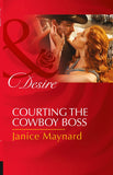 Courting The Cowboy Boss (Texas Cattleman's Club: Lies and Lullabies, Book 1) (Mills & Boon Desire) by Janice Maynard
