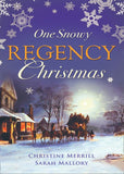 One Snowy Regency Christmas: A Regency Christmas Carol / Snowbound with the Notorious Rake by Christine Merrill and Sarah Mallory