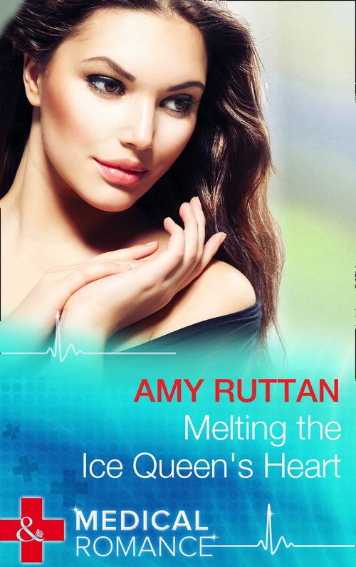Melting The Ice Queen's Heart (Mills & Boon Medical): First edition by Amy Ruttan (9781472045263)