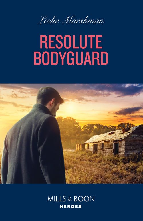 Resolute Bodyguard (The Protectors of Boone County, Texas, Book 4) (Mills & Boon Heroes) (9780008939311)
