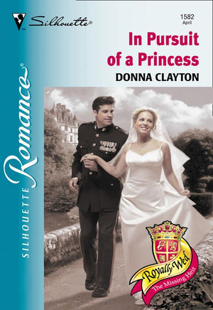 In Pursuit Of A Princess (Mills & Boon Silhouette) by Donna Clayton