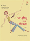 Hanging by a Thread (Mills & Boon Silhouette) by Karen Templeton