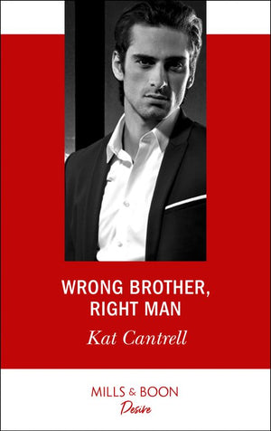 Wrong Brother, Right Man (Switching Places, Book 1) (Mills & Boon Desire) by Kat Cantrell (9781474076432)