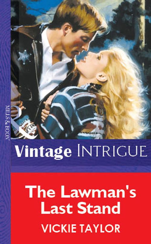 The Lawman's Last Stand (Mills & Boon Vintage Intrigue): First edition by Vickie Taylor (9781472078254)