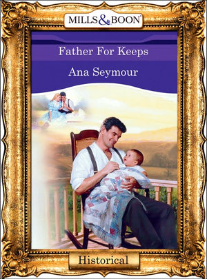 Father For Keeps (Mills & Boon Vintage 90s Modern) by Ana Seymour