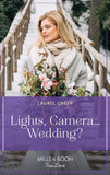 Lights, Camera…Wedding? (Sutter Creek, Montana, Book 9) (Mills & Boon True Love) by Laurel Greer
