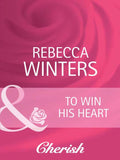 To Win His Heart (The Husband Fund, Book 2) (Mills & Boon Cherish) by Rebecca Winters