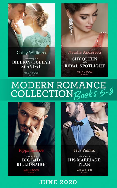 Modern Romance June 2020 Books 5-8: Expecting His Billion-Dollar Scandal (Once Upon a Temptation) / Shy Queen in the Royal Spotlight / Taming the Big Bad Billionaire / The Flaw in His Marriage Plan by Cathy Williams, Natalie Anderson, Pippa Roscoe and Tara Pammi (9780008907723)