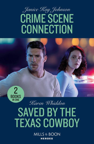 Crime Scene Connection / Saved By The Texas Cowboy: Crime Scene Connection / Saved by the Texas Cowboy (Mills & Boon Heroes) by Janice Kay Johnson and Karen Whiddon