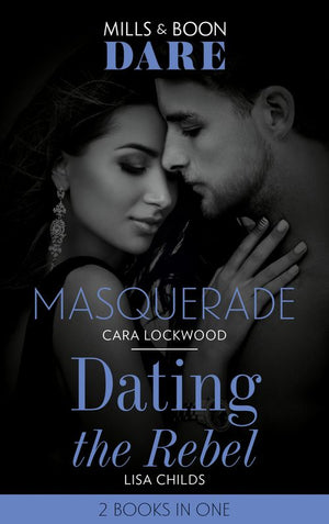 Masquerade / Dating The Rebel: Masquerade / Dating the Rebel (Mills & Boon Dare) by Cara Lockwood and Lisa Childs