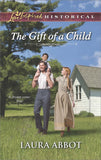 The Gift Of A Child (Mills & Boon Love Inspired Historical) by Laura Abbot