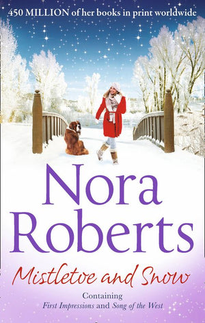 Mistletoe and Snow: First Impressions / Song of the West by Nora Roberts