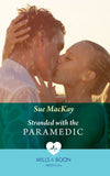 Stranded With The Paramedic (Mills & Boon Medical) by Sue MacKay