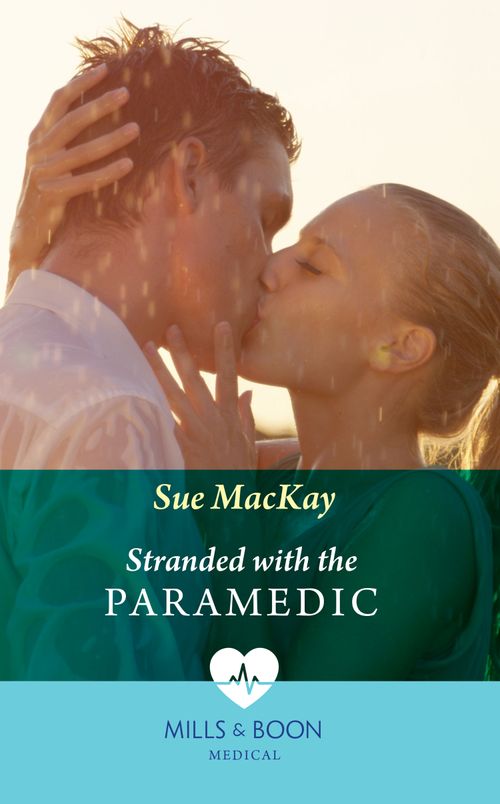 Stranded With The Paramedic (Mills & Boon Medical) by Sue MacKay