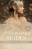 Princess Brides: Friends To Lovers: Best Friend to Royal Bride / Vows to Save His Crown / Expecting the Prince's Baby by Annie Claydon, Kate Hewitt and Rebecca Winters (9780263417173)