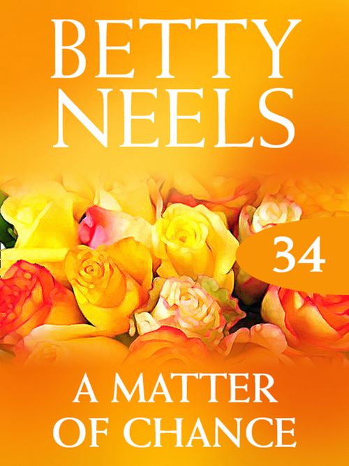 A Matter of Chance (Betty Neels Collection, Book 34): First edition by Betty Neels (9781408982372)