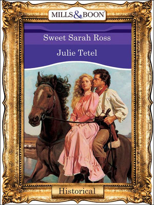 Sweet Sarah Ross (Mills & Boon Vintage 90s Modern): First edition by Julie Tetel (9781408988046)