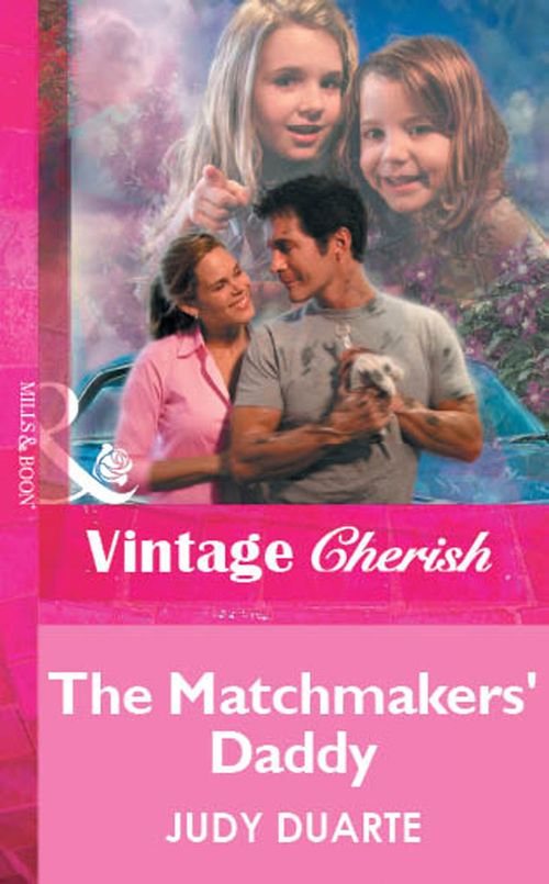 The Matchmakers' Daddy (Mills & Boon Vintage Cherish): First edition by Judy Duarte (9781472090126)