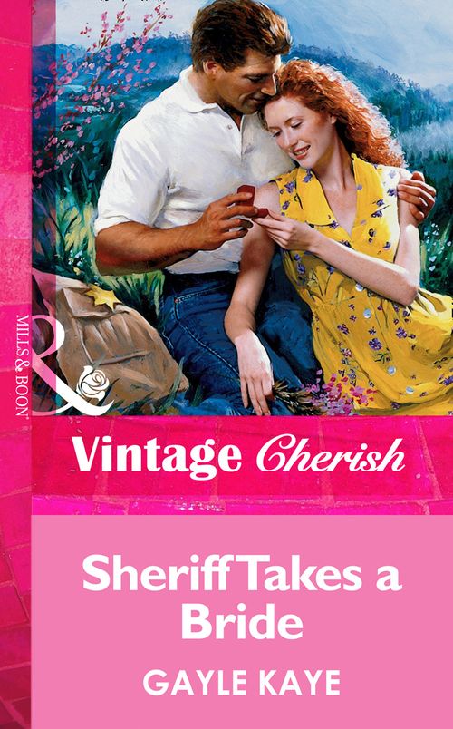 Sheriff Takes A Bride (Mills & Boon Vintage Cherish): First edition by Gayle Kaye (9781472070401)