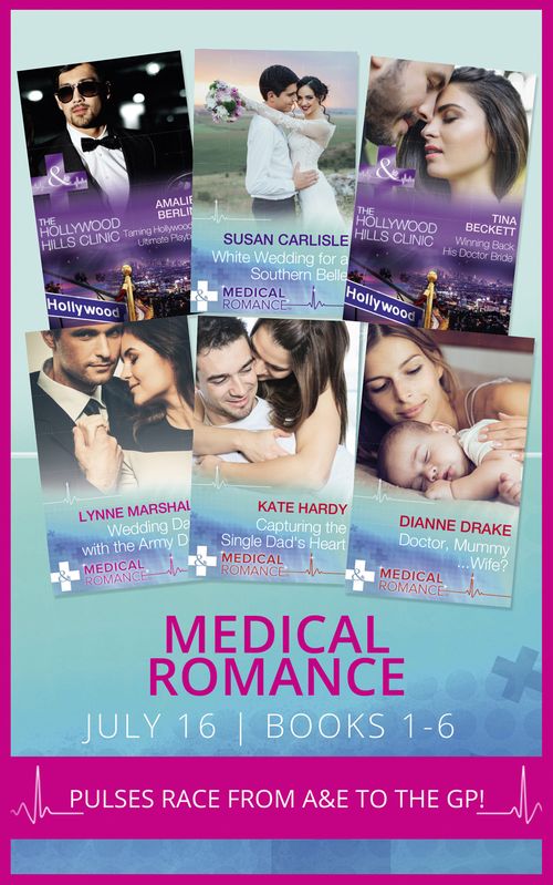 Medical Romance July 2016 Books 1-6 by Amalie Berlin, Tina Beckett, Susan Carlisle, Lynne Marshall, Kate Hardy and Dianne Drake