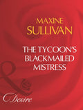 The Tycoon's Blackmailed Mistress (Australian Millionaires, Book 2) (Mills & Boon Desire) by Maxine Sullivan