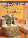Trusting Him (Mills & Boon Love Inspired): First edition by Brenda Minton (9781408962916)